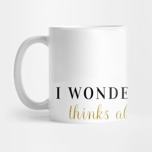 I wonder if pizza thinks about me too Mug